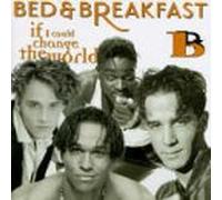 Bed&Breakfast - If I Could Change the World/
