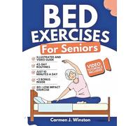 BED EXERCISES FOR SENIORS: Complete Guide To Easy Workouts To Improve Balance, Reduce Joint Pain, Toning and Regain Independence While In Your Pyjamas (The EveryDay Fitness Library)