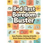 Bed Rest Boredom Buster: A Thoughtful Surgery Recovery Gift with Word Search, Sudoku, Mazes & Coloring for Relaxation, Stress Relief & Recovery (Surgery Recovery Activity Books)