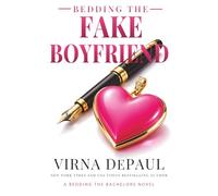 Bedding the Fake Boyfriend: A Fake Dating Second Chance Romance (Bedding the Bachelors)