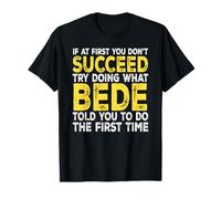 Bede - If at First You Don't Succeed Try Doing What T-Shirt