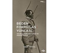 Beden Formülasyonları: Maurice Merleau-Ponty ve Frantz Fanon