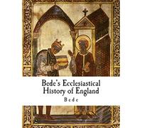 Bede's Ecclesiastical History of England: Historia ecclesiastica gentis Anglorum