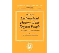 Bede's Ecclesiastical History of the English People A Historical Commentary (Oxford Medieval Texts)