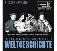 Bedeutende Personen der Weltgeschichte: Martin Luther / Katharina von Medici / Iwan der Schreckliche / Elisabeth I: Martin Luther / Katharina von Medici / Iwan der Schreckliche / Elisabeth I., 1 CD