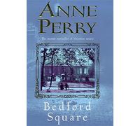 Bedford Square (Thomas Pitt Mystery, Book 19): Murder, intrigue and class struggles in Victorian London