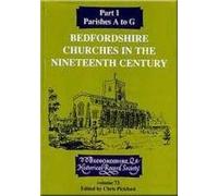 Bedfordshire Churches in the Nineteenth Century: Part 1 Parishes A to G: Pt.1 (Publications Bedfordshire Hist Rec Soc)
