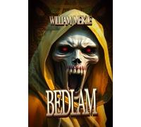 Bedlam: Three Tales of Terror: 73 (The William Meikle Chapbook Collection)