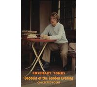 Bedouin of the London Evening: Collected Poems & Selected Prose