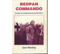 Bedpan Commando: The Story of a Combat Nurse During World War II