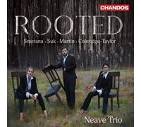 Neave Trio - Rooted (Works by Bedrich Smetana; Samuel Coleridge-Taylor; Josef Suk and Frank Martin)