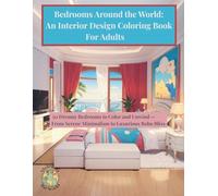 Bedrooms Around the World: An Interior Design Coloring Book For Adults: 50 Dreamy Bedrooms to Color and Unwind From Serene Minimalism to Luxurious Boho Bliss (Styled by the World)