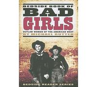 Bedside Book of Bad Girls: Outlaw Women of the American West (Bedside Reader)