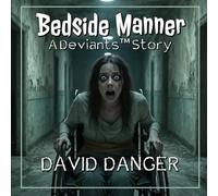 Bedside Manner: A Deviants™ Story (The Deviants™ Collection)