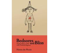 Bedsores and Bliss: Finding fullness of life with a terminal diagnosis