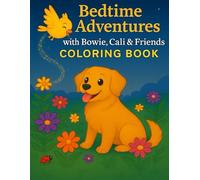 Bedtime Adventures with Bowie, Cali & Friends: The Coloring Companion