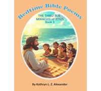 Bedtime Bible Poems The Third Ten Miracles of Jesus Book 3: Book 3 in the Series (Bedtime Bible Poems - The Miracles of Jesus)