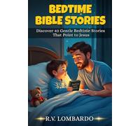 Bedtime Bible Stories: Discover 40 Gentle Bedtime Stories That Point To Jesus | 5 Minute Read-Aloud Christian Bedtime Stories That Grow Your Child's Faith