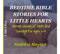 BEDTIME BIBLE STORIES FOR LITTLE HEARTS Volume 1: Gentle stories of faith and courage for Ages 1-4 (Bedtime time bible stories)