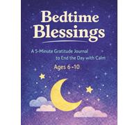Bedtime Blessings: A 5-Minute Gratitude Journal for Kids: 3-Month Guided Prompts for Calm Nights, Gentle Reflection & Peaceful Night Time Routines for Children's Bedtime