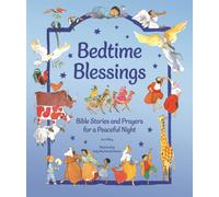 Bedtime Blessings: Bible Stories and Prayers for a Peaceful Night