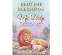 Bedtime Blessings for My Baby: 365 Spoken Prayers and Scripture - A Keepsake for New Parents (Prayers for My Family)