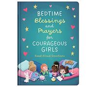 Bedtime Blessings & Prayers for Courageous Girls: Read-aloud Devotions