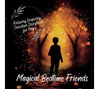 Bedtime Book for Boys: Magical Bedtime Friends: A Relaxing, Inspiring, Sensitive Storybook