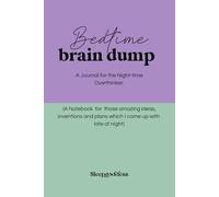 Bedtime Brain Dump: A Notebook for those Amazing Ideas, Inventions and Plans I come up with late at night. Declutter Your mind | Record Random Thoughts to Fall Asleep