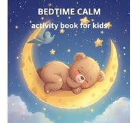 Bedtime Calm Activity Book for Kids: Coloring, Tracing and Relaxing Fun Before Sleep
