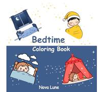Bedtime Coloring Book: Cozy Sleep Time Scenes with Teddies, Moon & Stars - Calm and Comforting Coloring Pages