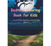 Bedtime Coloring Book for Kids: Cute and Calm Nighttime Coloring Pages Ages 2-7