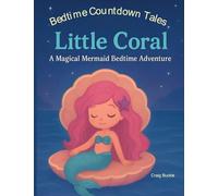 Bedtime Countdown Tales - Little Coral: A Calming Undersea Adventure to Help Little Ones Wind Down (1)