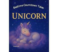 Bedtime Countdown Tales - Little Unicorn: A gentle picture book series designed to help children ages 3-6 relax, unwind, and settle into peaceful ... warmth, imagination, and soothing nightti: 4