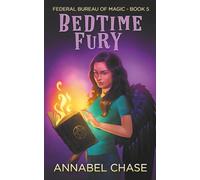 Bedtime Fury: 5 (Federal Bureau of Magic Cozy Mystery)