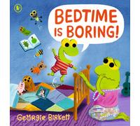 Bedtime Is Boring! : A Cheery Street story for kids who won't go to sleep, for ages 3-7