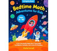 Bedtime Math Adventures for Kids: A Fun and Gentle Math Story That Builds Confidence, Curiosity, and a Love for Numbers: A Calming Math Bedtime Story ... into Fun (Children Educational Stories)