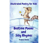 Bedtime Poems and Silly Rhymes: Illustrated Poems and Stories for Kids Featuring Animals, Fairies, Pirates, Christmas Magic & Silly Rhymes (ages 4 to 9)