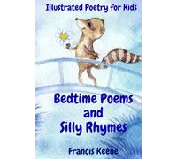 Bedtime Poems and Silly Rhymes: Illustrated Poems and Stories for Kids Featuring Animals, Fairies, Pirates, Christmas Magic & Silly Rhymes (ages 4 to 9)