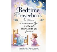 Bedtime Prayerbook for children: Draw near to God and he will draw near to you