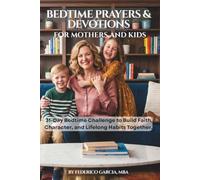 Bedtime Prayers & Devotions for Mothers and Children:: A fun 31-Day Bedtime Challenge to Build Faith, Character, and Lifelong Habits Together ... a Time - Prayers & Devotions for the Family)