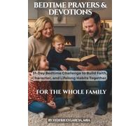 BEDTIME PRAYERS & DEVOTIONS FOR THE WHOLE FAMILY: 31 Nights of Faith, Laughter, and Connection. Together as a Family (Building Faith One Bedtime at a Time - Prayers & Devotions for the Family)