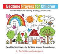 Bedtime Prayers for Children: Sweet Bedtime Prayers for the Week, Monday Through Sunday