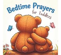 Bedtime Prayers for Toddlers: Simple Rhyming Prayers and Scriptures for Kids Ages 0-4