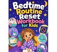 Bedtime Routine Reset Workbook for Kids: Pajamas, Teeth, Calm Bodies, and Screen-Free Lights-Out Activities for Ages 4-8