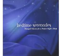 Bedtime Serenades: Tranquil Classics for a Perfect Night's Sleep by Various Artists (2007-01-30)