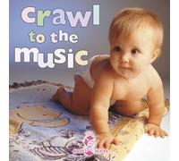 Bedtime Songs for Babies - Crawl to the Music