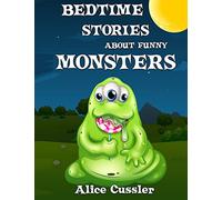 Bedtime Stories About Funny Monsters: Short Stories Picture Book: Monsters for Kids: Volume 1 (Funny Monster Bedtime Stories Collection for Children Ages 4-8)