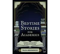 Bedtime Stories for Academics : Quibbles and Squabbles at Typical University