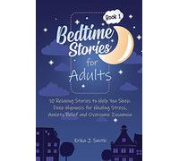 Bedtime Stories for Adults: 10 Relaxing Stories to Help You Sleep. Deep Hypnosis for Healing Stress, Anxiety Relief and Overcome Insomnia